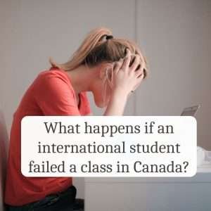 What happens if an international student failed a class in Canada