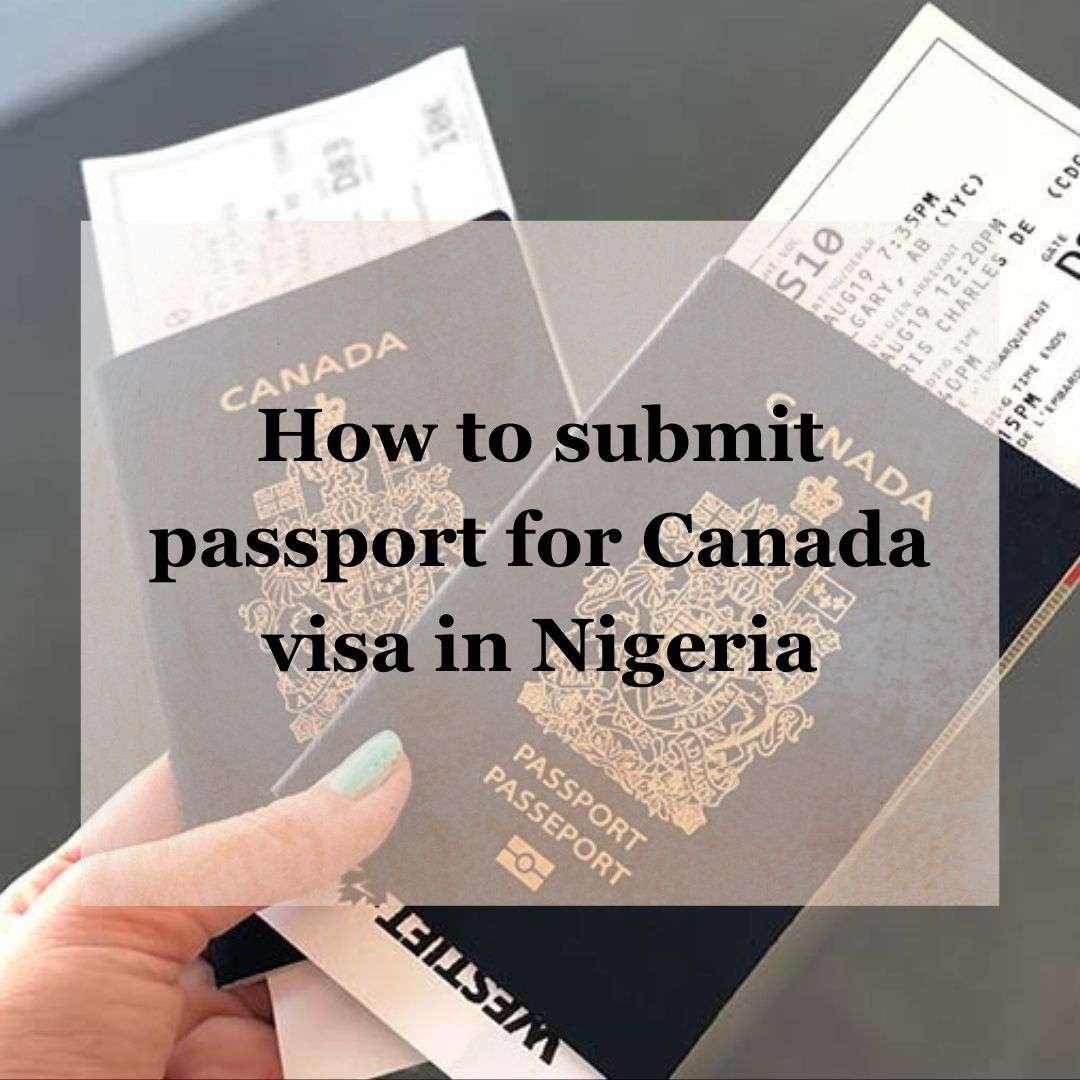 how-to-submit-passport-for-canada-visa-in-nigeria-bursariescanada