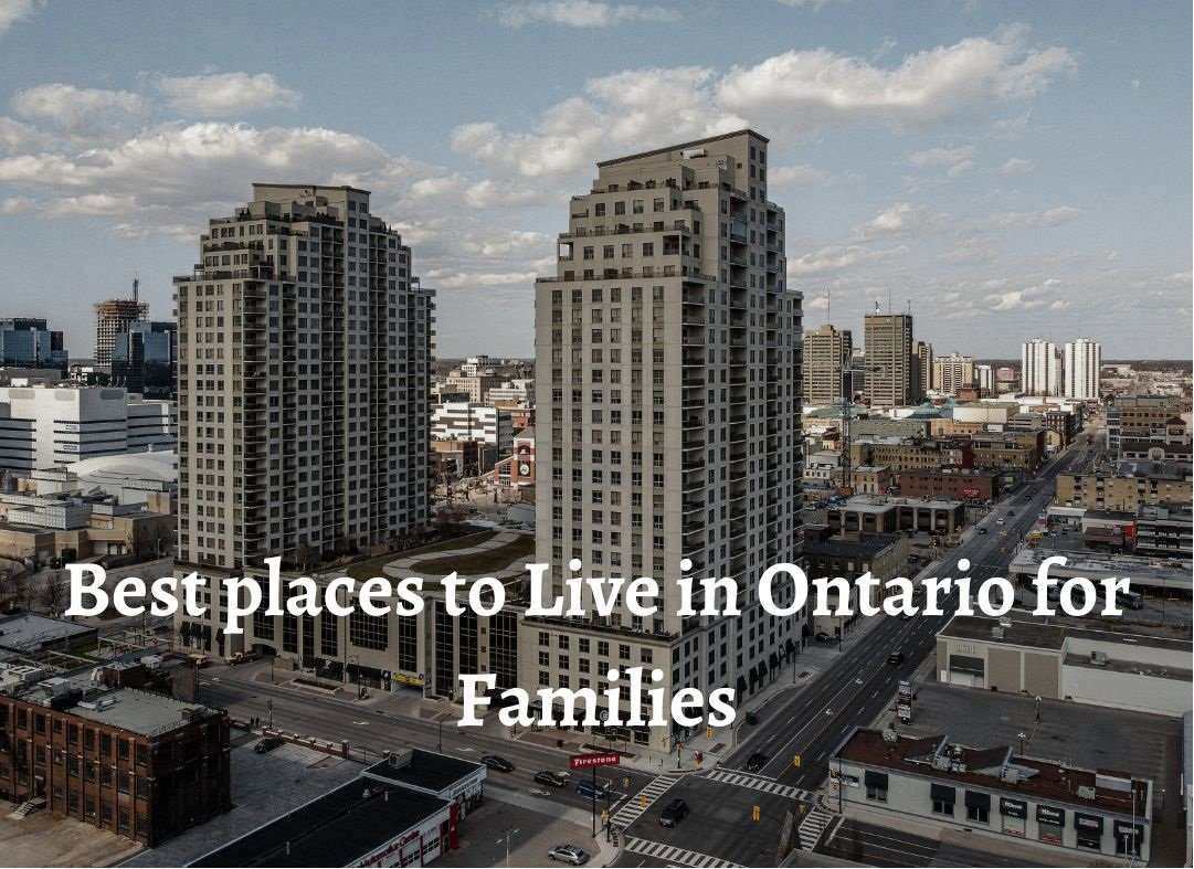 Best places to Live in Ontario for Families » Bursaries Canada