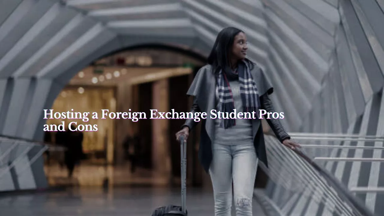 Hosting a Foreign Exchange Student Pros and Cons