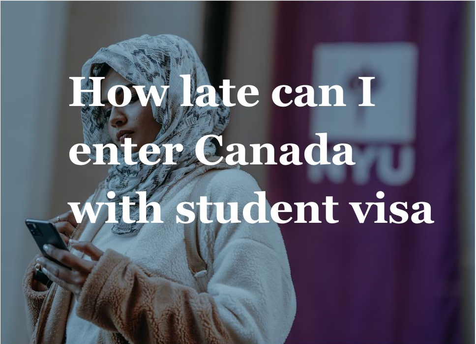 how-late-can-i-enter-canada-with-student-visa-bursariescanada