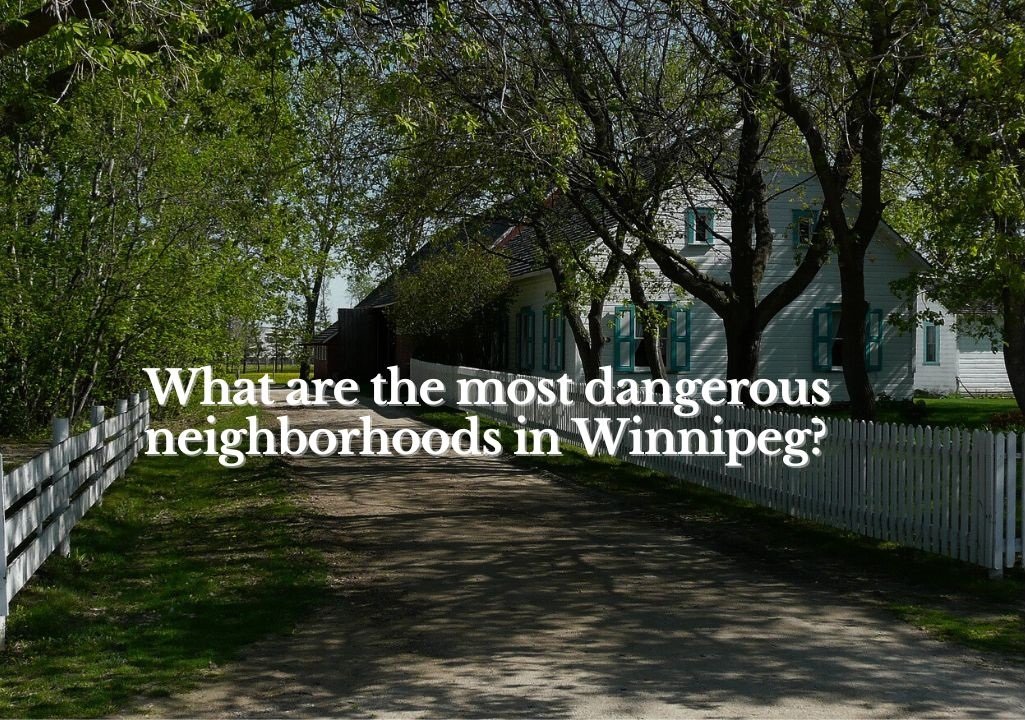 What are the most dangerous neighborhoods in Winnipeg