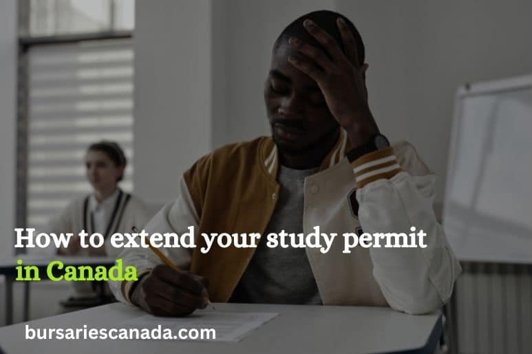 how-to-extend-study-permit-in-canada-bursariescanada