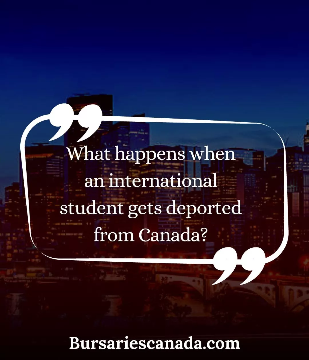 what happens when an international student gets deported from Canada